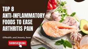 Top 8 Anti-Inflammatory Foods to Ease ARTHRITIS Pain | Natural REMEDIES for Joint Health