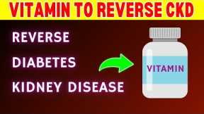 This Secret Vitamin to STOPS Diabetes and Reversed Kidney Disease