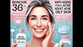 Skincare for Your 30s: Anti-Aging, Adult Acne, Oily Skin