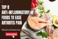 Top 8 Anti-Inflammatory Foods to Ease 