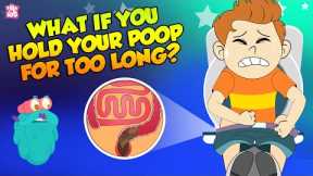 What if You Hold Your Poop For Too Long? | How Digestive System Works? | The Dr Binocs Show For Kids