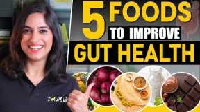 5 FOODS TO FIX YOUR GUT | By GunjanShouts