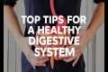 Top Tips for a Healthy Digestive