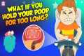 What if You Hold Your Poop For Too