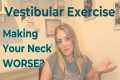 Vestibular Exercise Making Your Neck