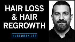 The Science of Healthy Hair, Hair Loss and How to Regrow Hair | Huberman Lab Podcast