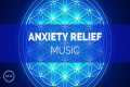 Anxiety Relief Music - Release Stress 