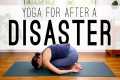 Yoga For After Disaster  |  Yoga With 