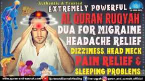 Quran Ruqyah Dua for Migraine Headache Relief, Dizziness, Head Neck Pain Relief & Sleeping Problems.