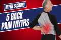 Back Pain? 5 Myths You Need to Stop