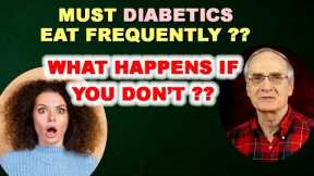 Must Diabetics Eat Frequently? WHAT IF YOU DON'T?