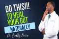 How To HEAL The Gut - 7 Ways to Heal