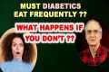 Must Diabetics Eat Frequently? WHAT