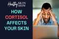 Cortisol-Skin CONNECTION | Brie