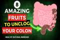 8 Amazing Fruits To Unclog Your Colon 