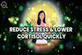 Reduce Stress And Lower Cortisol