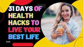 31 Days of Health Hacks to Live Your Best Life | Healthy  Tips