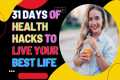 31 Days of Health Hacks to Live Your