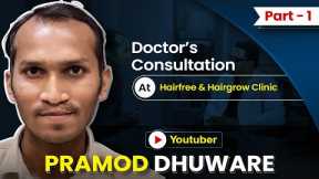 Hair Transplant Consultation with YouTuber Pramod Dhuware @NagpurExperience: Will He Go For It?