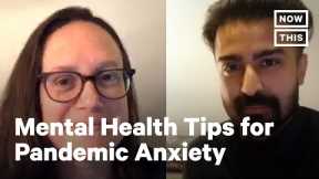 Doctors Share Mental Health Tips for Handling Coronavirus & Quarantine Anxiety | NowThis