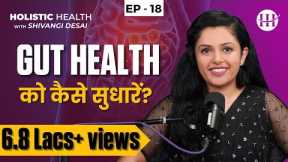 How To Improve Gut Health and Digestion | Best and Worst Foods for Gut Health | Shivangi Desai