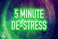 5 Minute De-Stress Meditation - More