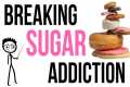 How to Break Sugar Addiction: 7 Steps 