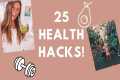 25 HEALTH HACKS l healthy habits I do 