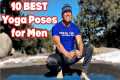 10 Best Yoga Poses for Men - Yoga for 