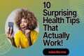 10 Surprising Health Hacks You Need