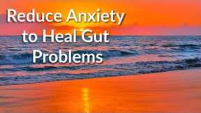 Reduce Stress to Deal with Candida, IBS, SIBO & Leaky Gut | Subliminal Isochronic