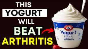 Top 3 Best Yogurts for Arthritis Relief (Reduce Joint Pain & Inflammation Naturally!)