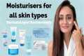 Best moisturisers for dry, oily ,