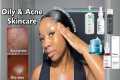 SKINCARE ROUTINE FOR OILY ACNE-PRONE