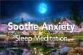 Guided Sleep Meditation, Soothe and