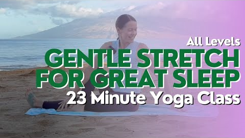 23 Minute Yoga Class - Gentle Stretch for Great Sleep