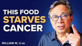 Use These 5 Food Hacks To Heal The Body & STARVE CANCER I Dr. William Li
