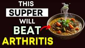 Top 3 Suppers to ELIMINATE Arthritis Pain & Inflammation Naturally! (Eat This Tonight)