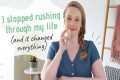 10 THINGS I QUIT for a Calmer, Slower 