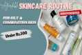 Affordable Skincare Routine for oily