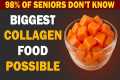 Over 60? 8 Collagen-Rich Foods to