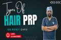 Types of PRP in Hair Transplant |