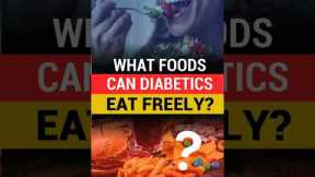What foods can diabetics eat freely? Healthy food for Diabetic #shorts #diabetes #diabetesawareness