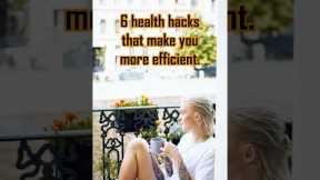 💪💪6 health HACKS that make you more efficient. 💪💪#shorts  #health #hacks
