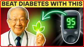 Japan's Oldest Doctor: BEAT DIABETES! Eat These 3 Leafs Daily and Say GOODBYE BLOOD SUGAR!