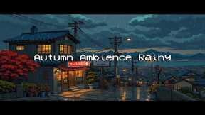 Autumn Ambience Rainy ☔ Time to Relaxation, Sleep Well, Reduce Stress with Lofi Chill Beats 💦