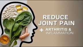 How to Reduce Joint Pain, Arthritis & Inflammation Naturally | Best Foods, Herbs & Remedies