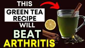 Top 3 Green Tea Recipes to ELIMINATE Arthritis Pain & Inflammation Naturally (Easy & Delicious!)