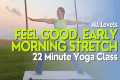Feel Good, Early Morning Stretch - 22 