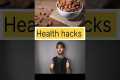 Health hacks | You must watch #shorts 